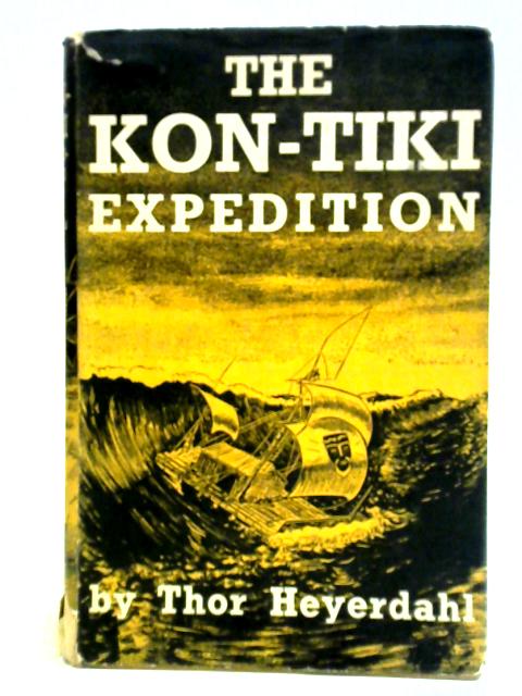 The Kon-tiki Expedition: By Raft Across The South Seas von Thor Heyerdahl