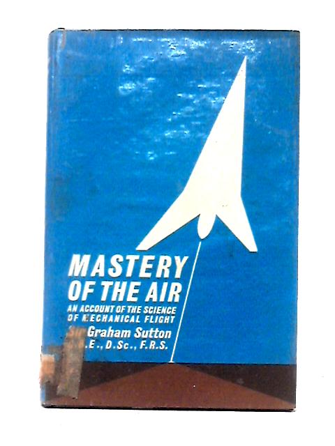 Mastery of the Air By Sir Graham Sutton