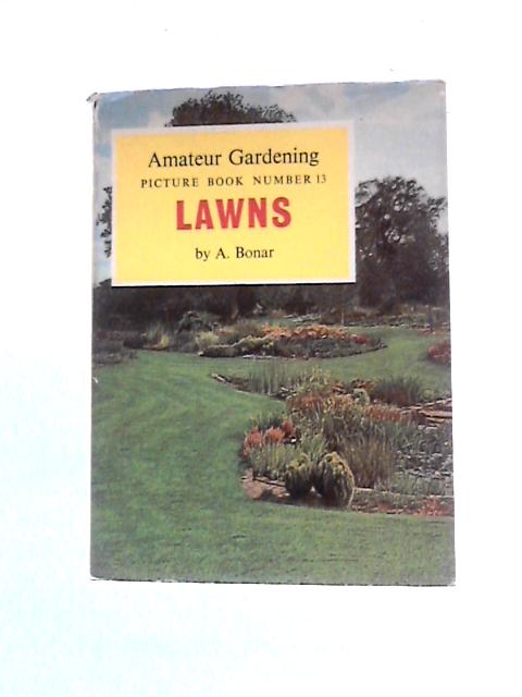 Lawns ('Amateur Gardening'. Picture Books, No.13) von A.Bonar