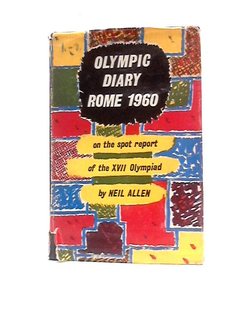 Olympic Diary: Rome 1960 von Neil Allen