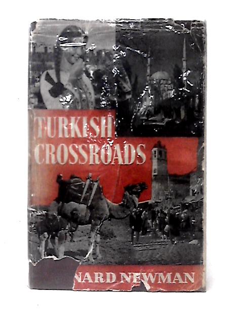 Turkish Crossroads By Bernard Newman