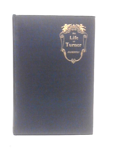 The Life of J.M.W. Turner, R.A. von Philip Gilbert Hamerton