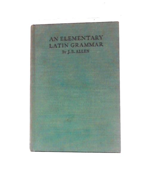 An Elementary Latin Grammar By John Barrow Allen