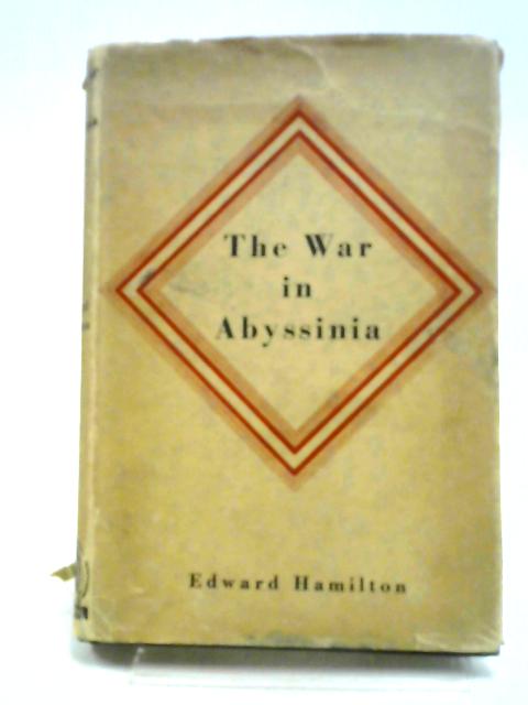 The War In Abyssinia : A Brief Military History By Edward Hamilton