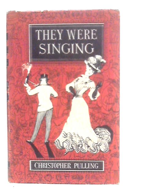 They were Singing: And What They Sang About By Christopher Pulling