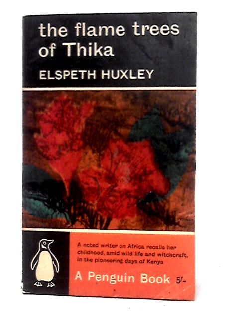 The Flame Trees of Thika: Memories of an African Childhood (Penguin Books 1715) von Elspeth Huxley