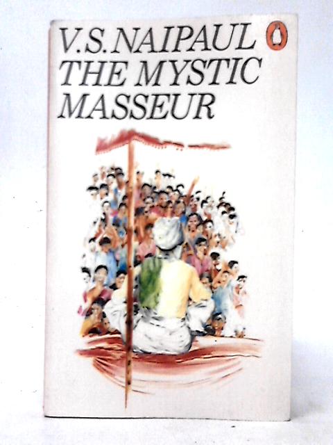 The Mystic Masseur von V. S. Naipaul