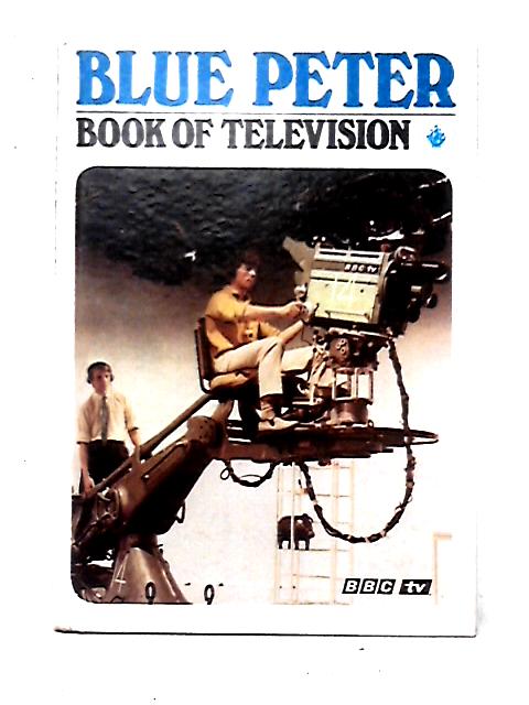 Blue Peter Book of Television By Biddy Baxter et al