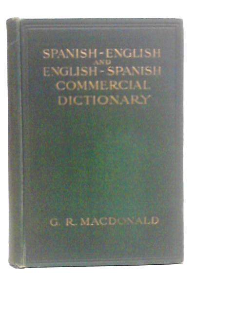 Spanish-English And English-Spanish Commercial Dictionary By G.R.Macdonald