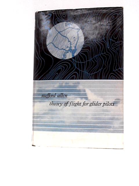 Theory of Flight for Glider Pilots von R.C.Stafford Allen