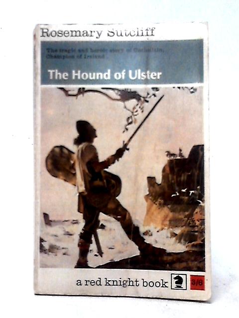 The Hound Of Ulster By Rosemary Sutcliff