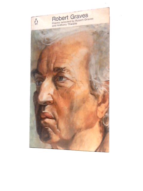 Robert Graves: Poems Selected by Robert Graves and Anthony Thwaite von Robert Graves