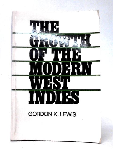 The Growth of the Modern West Indies: 20 (Monthly Review Press Classic Titles) By Gordon K. Lewis