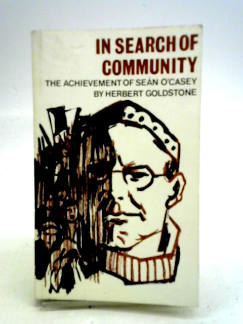 In Search of Community: Achievement of Sean O'Casey By Herbert Goldstone