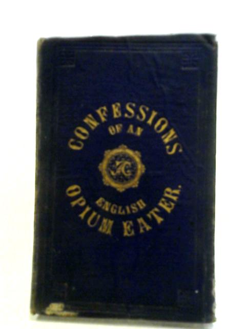 Confessions of an English Opium Eater and Analects By Thomas de Quincey