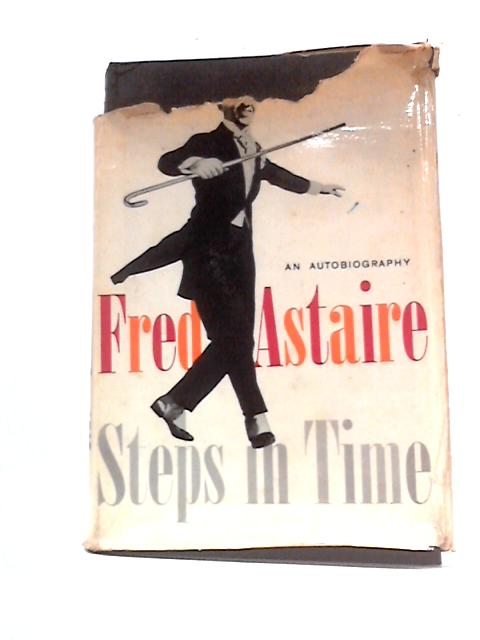 Steps in Time. An Autobiography von Fred Astaire