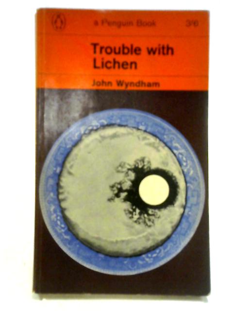 Trouble With Lichen By John Wyndham