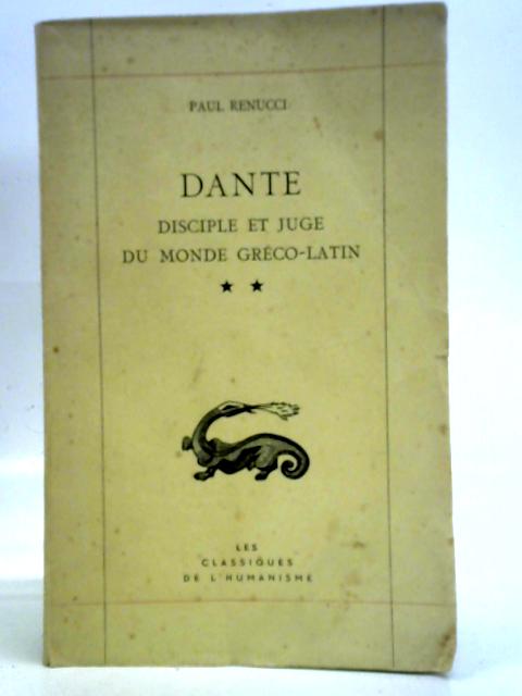 Dante Disciple et Juge Du Monde Greco-Latin von Paul Renucci