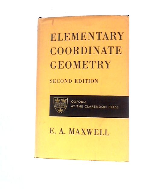 Elementary Coordinate Geometry By E. A. Maxwell