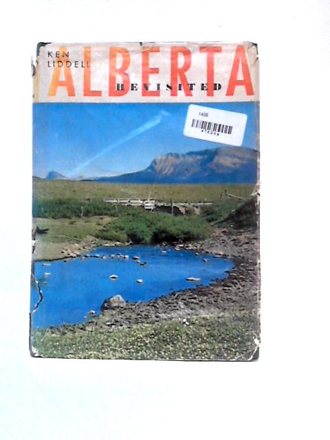 Alberta Revisited By Ken Liddell