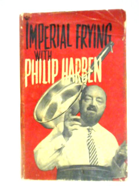 Imperial Frying with Philip Harben von Philip Harben