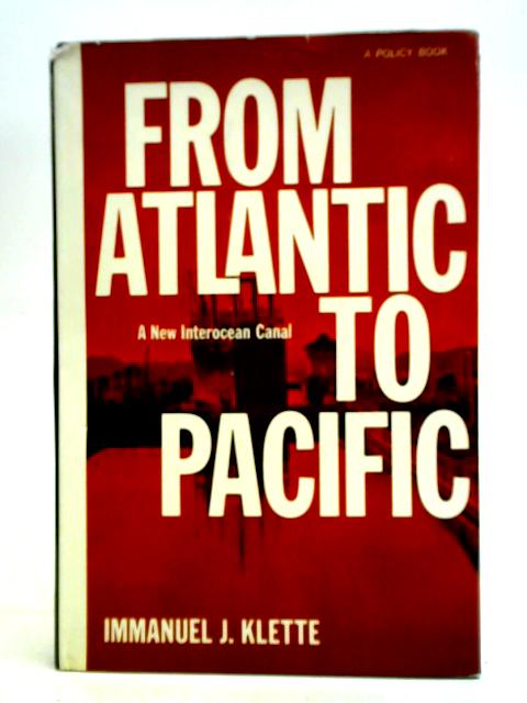 From Atlantic To Pacific: A New Interocean Canal von Immanuel J. Klette