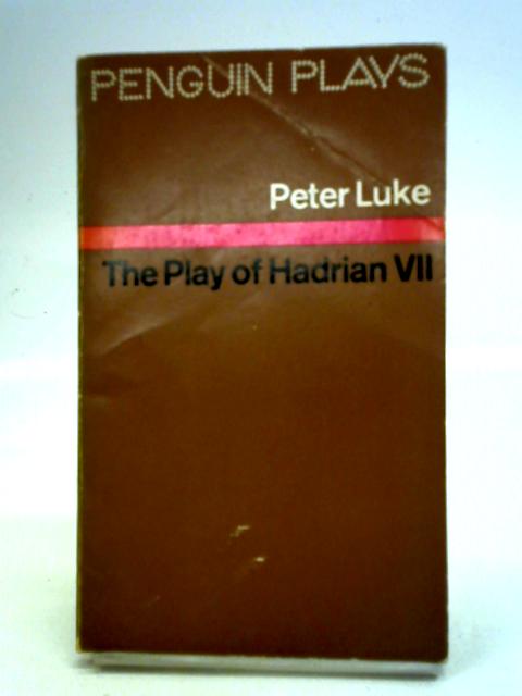 Hadrian VII: A Play By Peter Luke