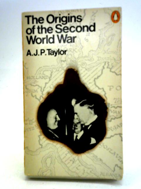 The Origins of The Second World War By A. J. P. Taylor