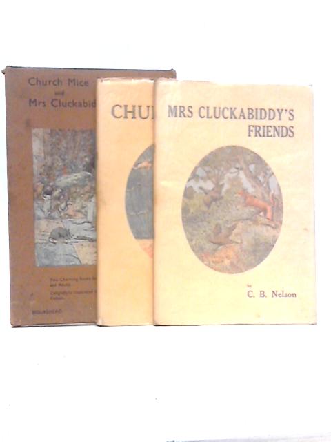 Church Mice and Mrs Cluckabiddy's Friends By C.B.Nelson