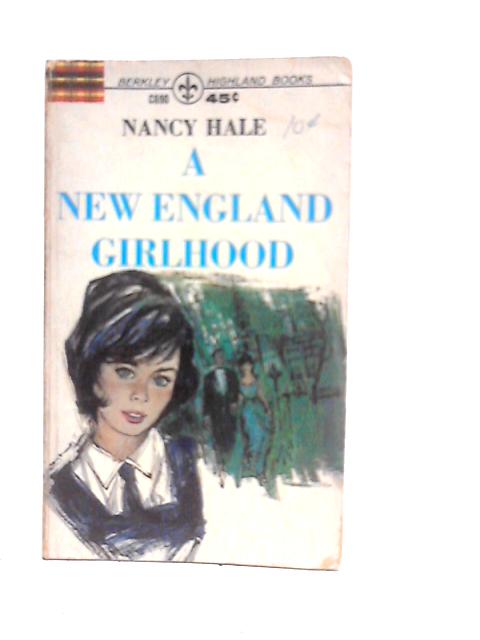 A New England Girlhood By Nancy Hale