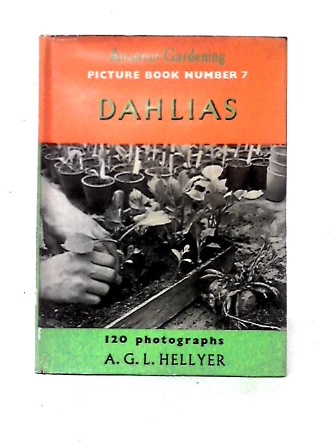 Dahlias ('Amateur Gardening.' Picture Books; no.7) von A. G. L. Hellyer