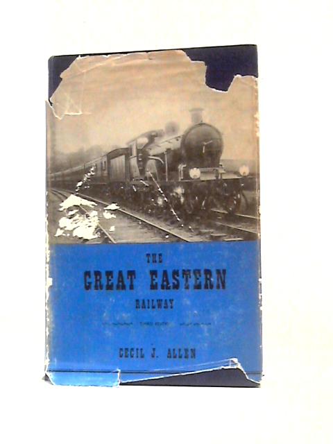 The Great Eastern Railway By Cecil J.Allen