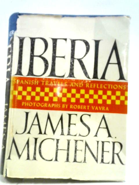 Iberia: Spanish Travels and Reflections von James A. Michener