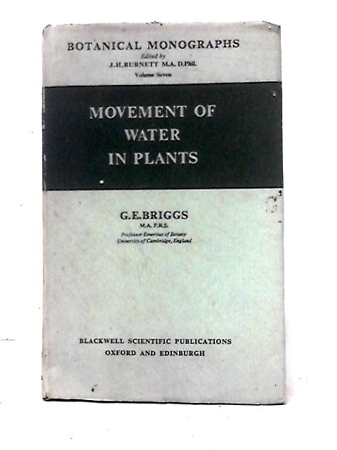 Movement of Water in Plants (Botanical Monographs) By G. E. Briggs