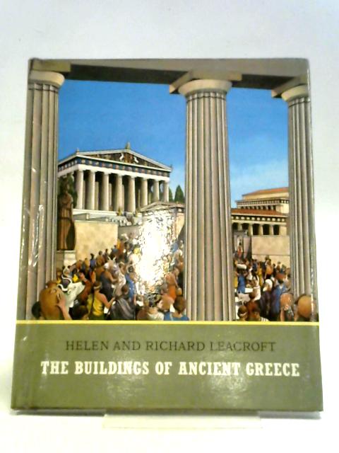 The Buildings of Ancient Greece By Helen And Richard Leacroft