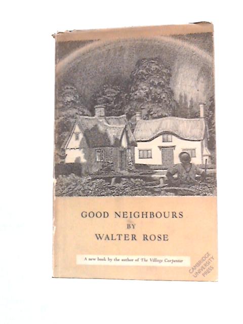 Good Neighbours: Some Recollections Of An English Village And Its People By Walter Rose