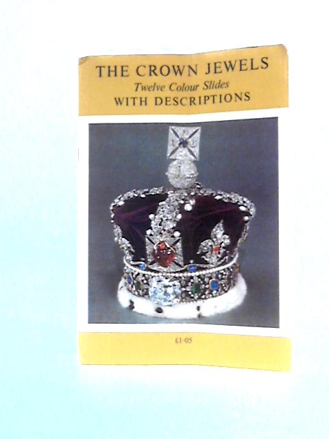 The Crown Jewels Twelve Colour Slides with Description By Unstated