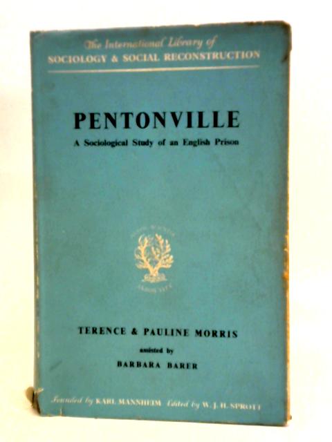 Pentonville, A Sociological Study Of An English Prison By Terence Morris, Pauline Morris