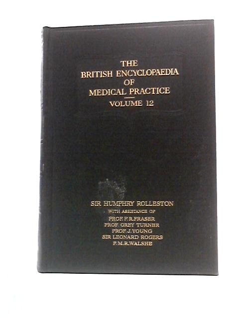 The British Encyclopaedia Of Medical Practice: Volume 12. von Sir Humphrey Rolleston