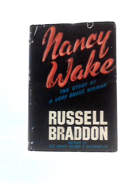 Nancy Wake: The Story of a Very Brave Woman By Russell Braddon