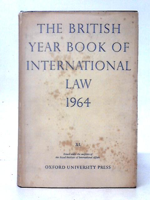 The British Year Book of International Law 1964 Volume XL By Unstated