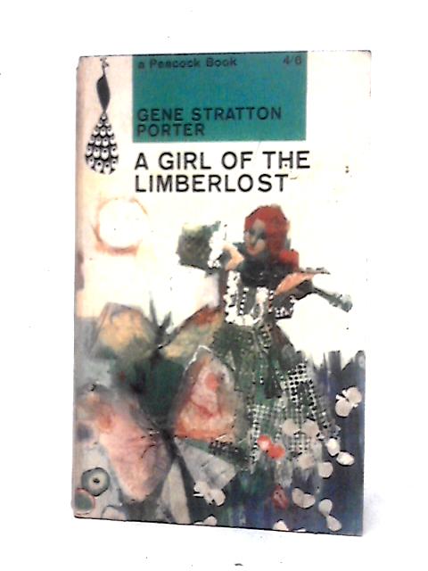 A Girl of the Limberlost By Gene Stratton Porter