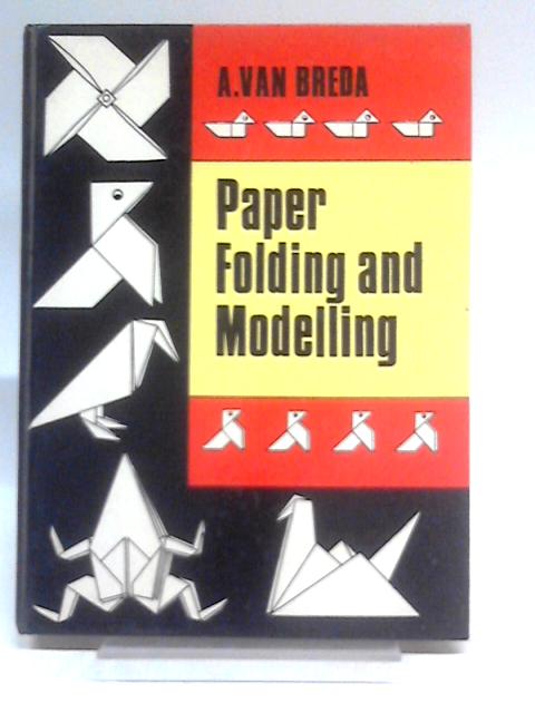 Paper Folding and Modelling par Aart Van Breda