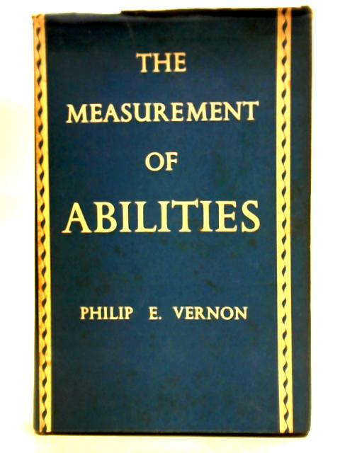 The Measurement of Abilities By Philip E. Vernon