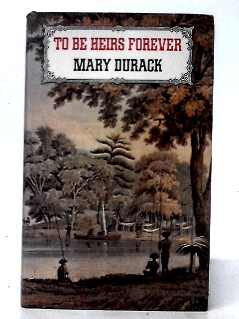 To Be Heirs For Ever (History and Politics) By Mary Durack