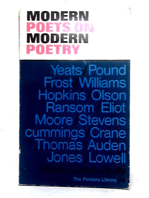 Modern Poets On Modern Poetry (Fontana Library) By J. Scully (ed)