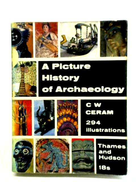 A Picture History Of Archaeology. von C. W. Ceram