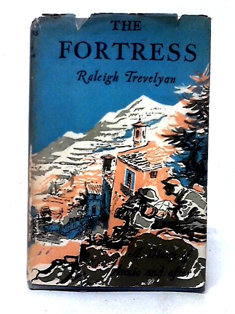 The Fortress: A Diary of Anzio and After By Raleigh Trevelyan