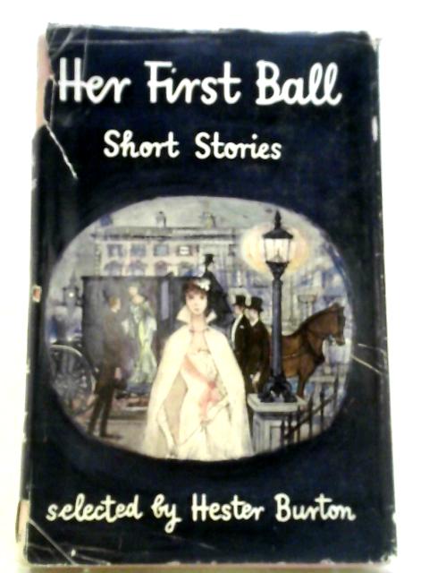 Her First Ball: Short stories By Hester Burton