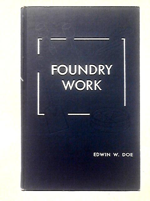 Foundry Work By Edwin W. Doe